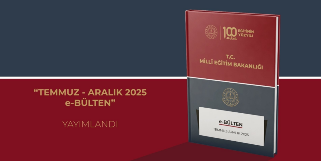Millî Eğitim Bakanlığı e-Bülten: Eğitimde Çığır Açan Gelişmeler